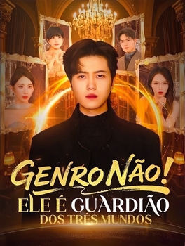 Genro Não! Ele é o Guardião dos Três Mundos
